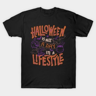 Halloween is Not a Day - Typography Funny Quotes Gift T-Shirt